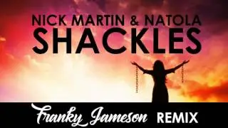 Nick Martin, Natola - Shackles Franky Jameson Remix