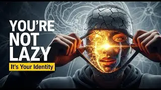 You&rsquo;re Not Lazy  Your Identity Is Holding You Back