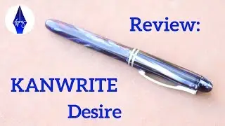 Kanwrite Desire Fountain Pen Review