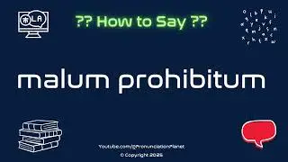 ⚖️ 🚫 How to Pronounce malum prohibitum? (CORRECTLY) | Pronunciation Planet