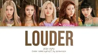 ITZY (있지) - Louder (Color Coded Lyrics Han/Rom/Eng/가사)