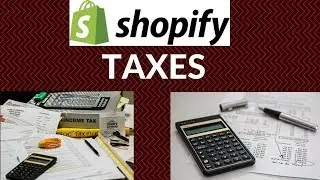Shopify: Settings Taxes and General Account Info