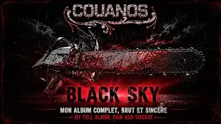 FR 🇫🇷 Black Sky &ndash; Mon album complet, brut et sinc&egrave;reEN 🇬🇧 Black Sky &ndash; My full album, raw and sincere