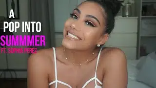 A POP INTO SUMMER | Ft. Sophia Perez