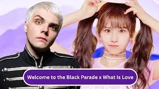 TWICE x My Chemical Romance - What Is Love x Welcome to the Black Parade