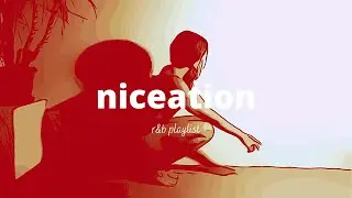 Best R&B Chill Playlist 🎵 @niceationgrid