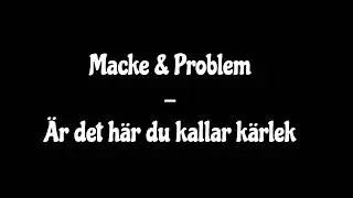 Macke & Problem - Är det här du kallar kärlek