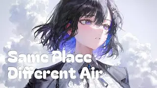 Same Place Different Air