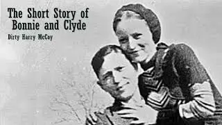 Dirty Harry McCoy - The Short Story of Bonnie and Clyde