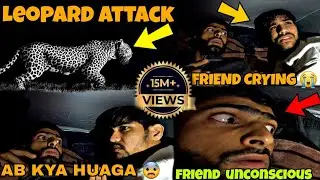 LEOPARD ATTACK 🐆 ||friend unconscious 😰||NIGHT CAMPING GONE WRONG😭@aalyanvlogs1299