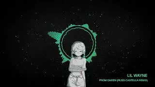 Lil Wayne - Prom Queen (Russ Castella Remix)