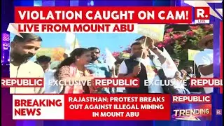 Rajasthan BREAKING LIVE: Protest Breaks Out In Mount Abu Against Illegal Mining, To Save Aravalli