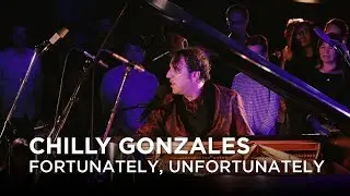 Chilly Gonzales | Fortunately, Unfortunately | First Play Live