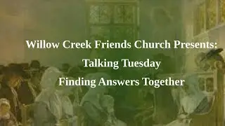 Talking Tuesday: Finding Answers Together. (Query 3 of the EFC-MAYM Faith and Practice)