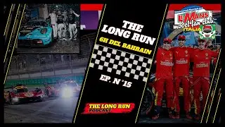 The Long Run Ep 15^ -WEC- BAHRAIN 2025