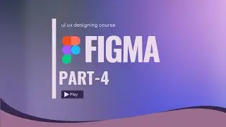 Start UI/UX Design Today | Figma Tutorial for Beginners &ndash; Part 4