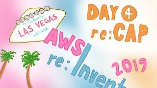 AWS re:Invent 2019 Day 4 re:Cap
