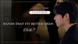 Hands that fit better than Silk | JJK Oneshot | BTS Jungkook 