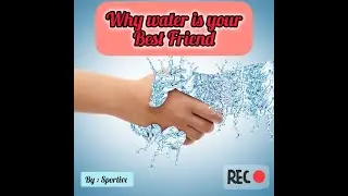 Why Water is Your Best Friend : Powerful Facts that will chang Your life