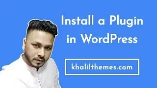 How to install a WordPress plugin in 3 ways | Free WordPress Tutorials by khalilthemes.com