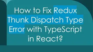 How to Fix Redux Thunk Dispatch Type Error with TypeScript in React?