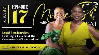 Moments with Nyengeterai S03 EP 17 - Chenesai Mangoma : Legal Brushstrokes - A career in Law & Art.