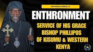 THE ENTHRONEMENT SERVICE OF H.G. BISHOP PHILIP OF KISUMU AND WESTERN KENYA