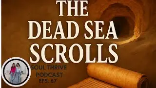 EPS 67 - Buried Truths & Cosmic Awakening: The Dead Sea Scrolls Revelations