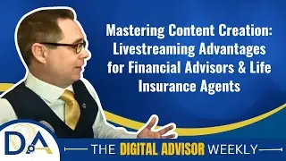 Mastering Content Creation: Livestreaming Advantages for Financial Advisors & Life Insurance Agents