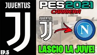 😯 LASCIO LA JUVE! OFFERTA PER ALLENARE IL NAPOLI! + 200 MILIONI SPESI! PES 2021 CARRIERA JUVENTUS #5