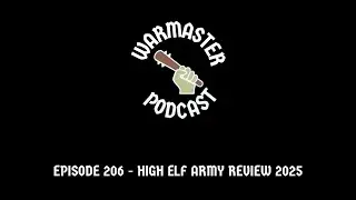 Episode 206 - High Elf Army Review 2025