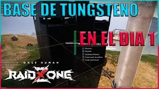 Base de TUNGSTENO desde el dia 1 RAIDZONE | ONCE HUMAN