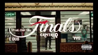 CapitalQ - Finals ft. E Dub & VvG