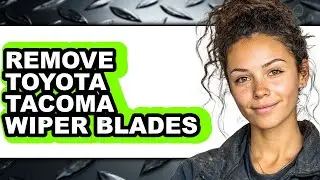 How to Remove Toyota Tacoma Wiper Blades (only Way)