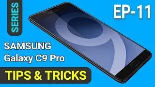 [Part-11] Samsung Galaxy C9 Pro & C7 Pro - Tips & Tricks, Hidden Features || By Techmaster Munshi