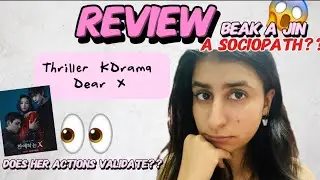 My Honest Review/Rant on K-Drama &lsquo;Dear X&rsquo;