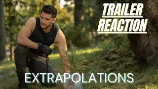 EXTRAPOLATIONS TRAILER REACTION