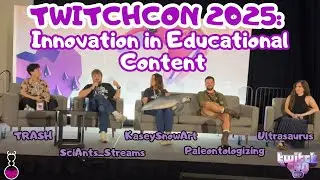Innovation in Educational Content | TwitchCon 2025 Panel