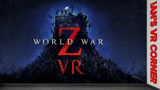 World War Z VR PC VR - IT'S GOING TO BE SWARM IN MY HELMET! - IAN'S VR CORNER