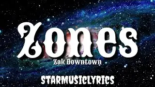 Zack Downtown - Zones (Lyrics) 🎶