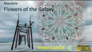 Mandala / Doily / Kleedje FLOWERS OF THE GALLAXY -Video tutorial 1