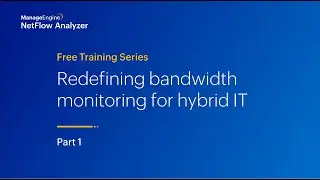 ManageEngine NetFlow Analyzer Free Training | Season 2 | Part 1