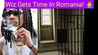 Is Wiz Khalifa Serving Jail Time In Romania?? 