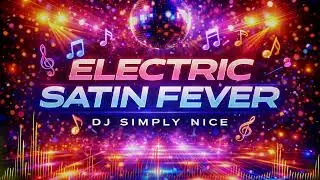 Electric Satin Fever - DJ Simply Nice