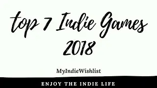 TOP 7 INDIE games - May 2018 (so far) | MyIndieWishlist
