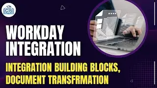 Integration Building Blocks | Document Transformation | Workday Integration Course | Cyberbrainer