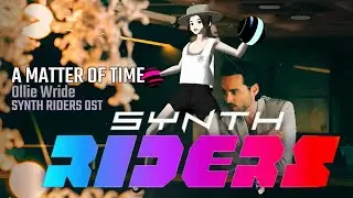Synth Riders - Synthwave Essentials 3 - 04 - A MATTER OF  - Ollie Wride