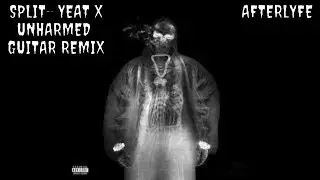 Split - Yeat x Unharmed (Guitar Remix)