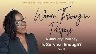 DAY 20 The Benefits of Moving Out of Survival Mode