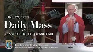 Catholic Mass | Feast of Sts. Peter and Paul | June 29, 2021 | BROOKLYN ORATORY